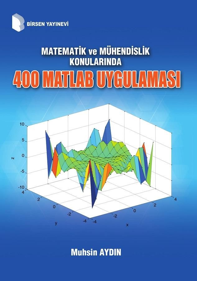 Matematik ve Mühendislik Konularında 400 Matlab Uygulaması