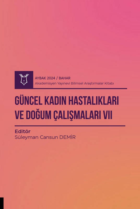 Güncel Kadın Hastalıkları ve Doğum Çalışmaları VII ( AYBAK 2024 Bahar )