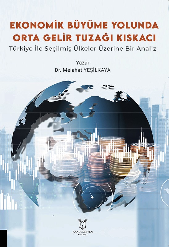 Ekonomik Büyüme Yolunda Orta Gelir Tuzağı Kıskacı: Türkiye ile Seçilmiş Ülkeler Üzerine Bir Analiz