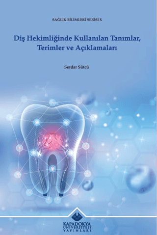 Diş Hekimliğinde Kullanılan Tanımlar, Terimler ve Açıklamaları