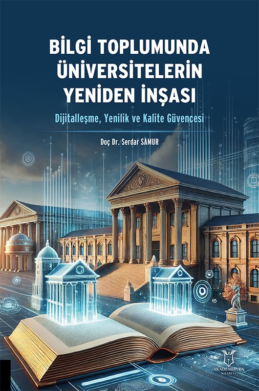 Bilgi Toplumunda Üniversitelerin Yeniden İnşası (Dijitalleşme, Yenilik ve Kalite Güvencesi)