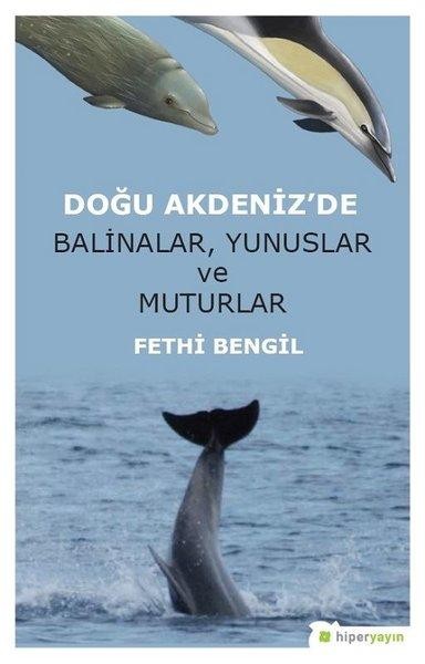 Doğu Akdeniz`de Balinalar Yunuslar ve Muturlar