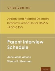 Anxiety and Related Disorders Interview Schedule for DSM-5, Child and Parent Version Parent Interview Schedule