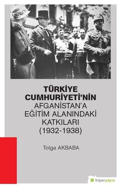 Türkiye Cumhuriyeti`nin Afganistan`a Eğitim Alanındaki Katkıları (1932-1938)