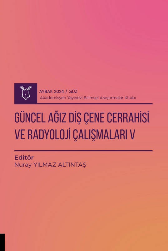 Güncel Ağız Diş Çene Cerrahisi ve Radyoloji Çalışmaları V ( AYBAK 2024 Güz )