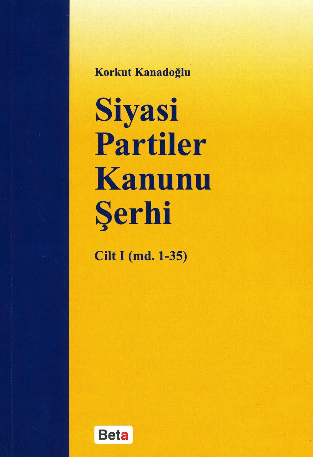 Siyasi Partiler Kanunu Şerhi Cilt I (md.1-35)