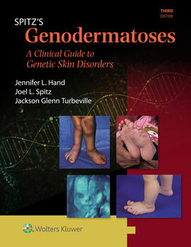 Spitz's Genodermatoses A Full Color Clinical Guide to Genetic Skin Disorders