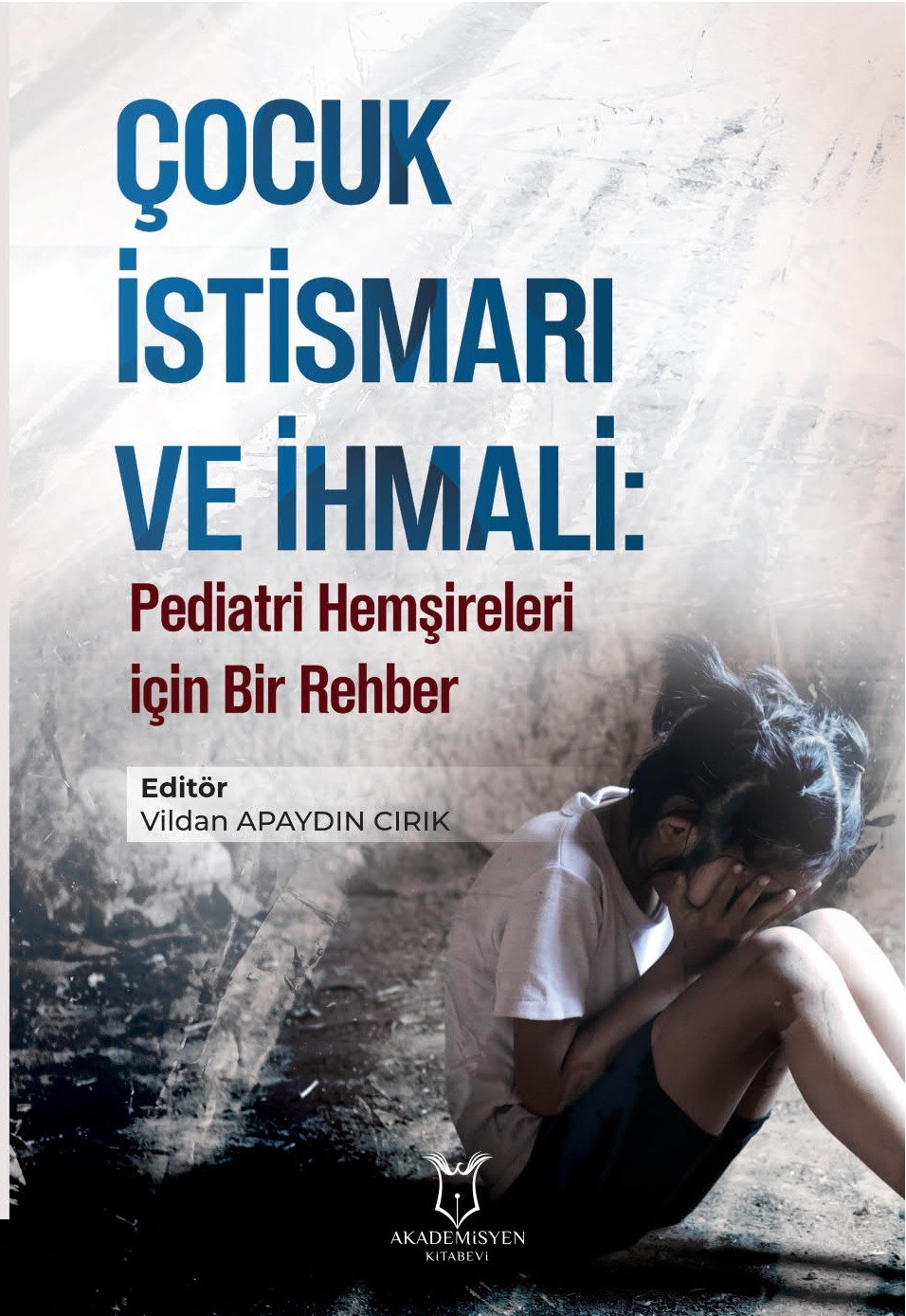 Çocuk İstismarı ve İhmali: Pediatri Hemşireleri için Bir Rehber