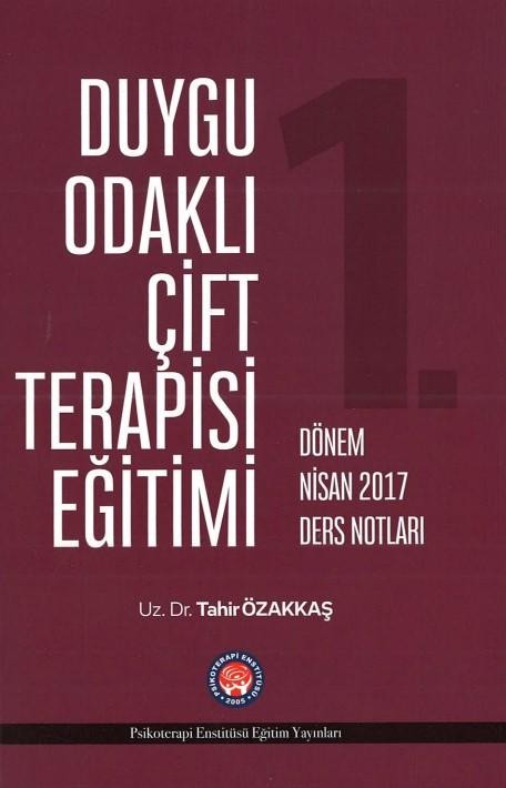 Duygu Odaklı Çift Terapisi Eğitimi : 1.Dönem - NİSAN 2017 Ders Notları