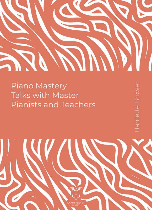 Piano Mastery Talks with Master Pianists and Teachers (E-Kitap)