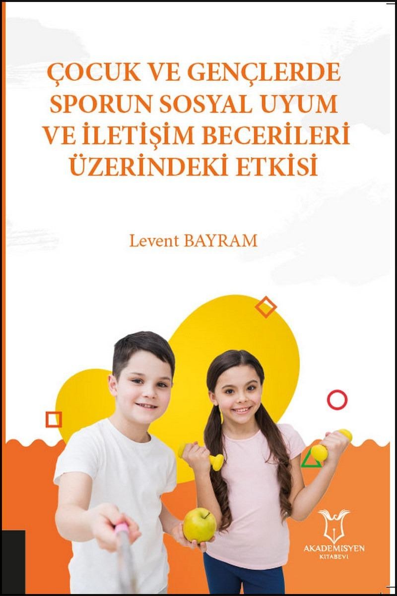 Çocuk ve Gençlerde Sporun Sosyal Uyum ve İletişim Becerileri Üzerindeki Etkisi