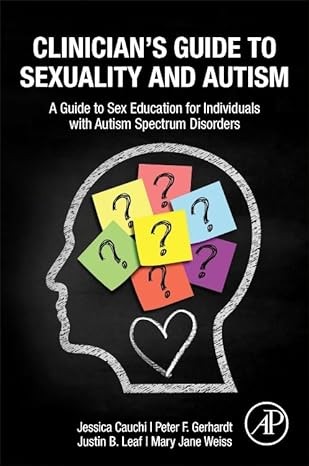 Clinician’s Guide to Sexuality and Autism A Guide to Sex Education for Individuals with Autism Spectrum Disorders