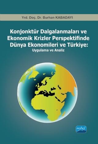 Konjonktür Dalgalanmaları ve Ekonomik Krizler Perspektifinde Dünya Ekonomileri