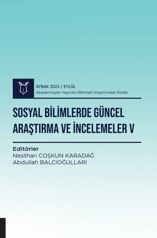 Sosyal Bilimlerde Güncel Araştırma ve İncelemeler V ( AYBAK 2023 Eylül )