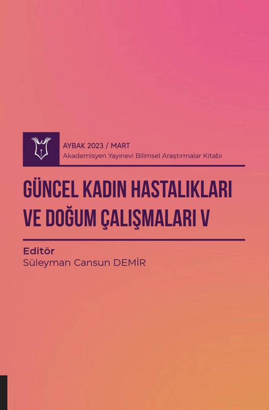 Güncel Kadın Hastalıkları ve Doğum Çalışmaları V ( AYBAK 2023 Mart )