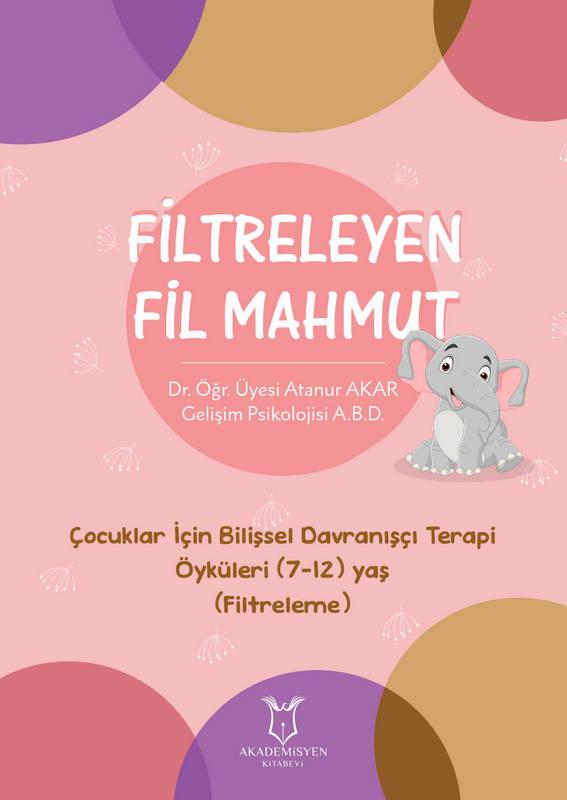 Filtreleyen Fil Mahmut  - Çocuklar İçin Bilişsel Davranışçı Terapi Öyküleri (7-12) Yaş (Filtreleme)