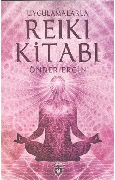 Uygulamalarla Reiki Kitabı