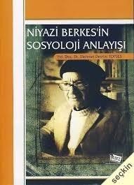 Niyazi Berkes`in Sosyoloji Anlayışı