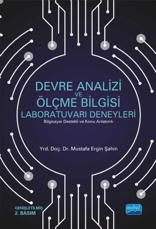 Devre Analizi ve Ölçme Bilgisi Laboratuvarı Deneyleri (Bilgisayar Destekli ve Konu Anlatımlı)