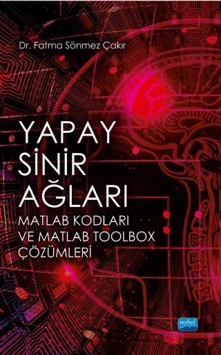 YAPAY SİNİR AĞLARI - Matlab Kodları ve Matlab Toolbox Çözümleri