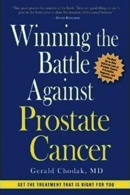 Winning the Battle Against Prostate Cancer: Get the Treatment That is Right for You