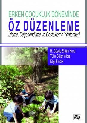 Erken Çocukluk Döneminde Öz Düzenleme İzleme, Değerlendirme Ve Destekleme Yöntemleri