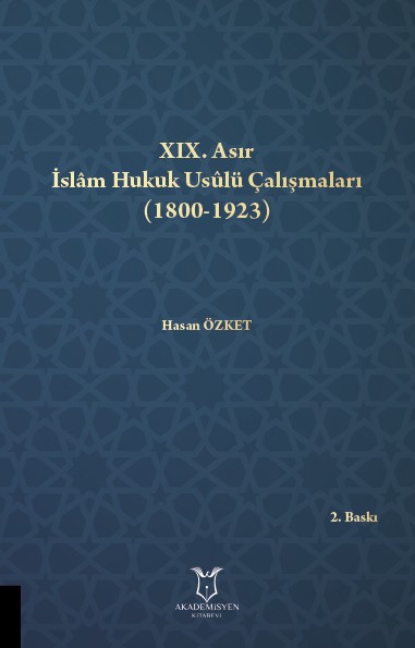 XIX. Asır İslâm Hukuk Usûlü Çalışmaları (1800-1923)