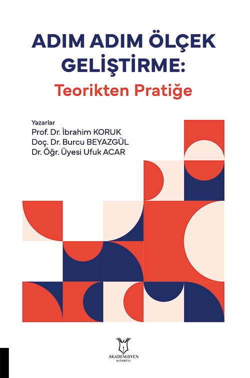Adım Adım Ölçek Geliştirme:  Teorikten Pratiğe