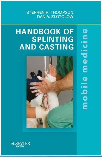 Handbook of Splinting and Casting: Mobile Medicine Series, 1e 1st Edition
