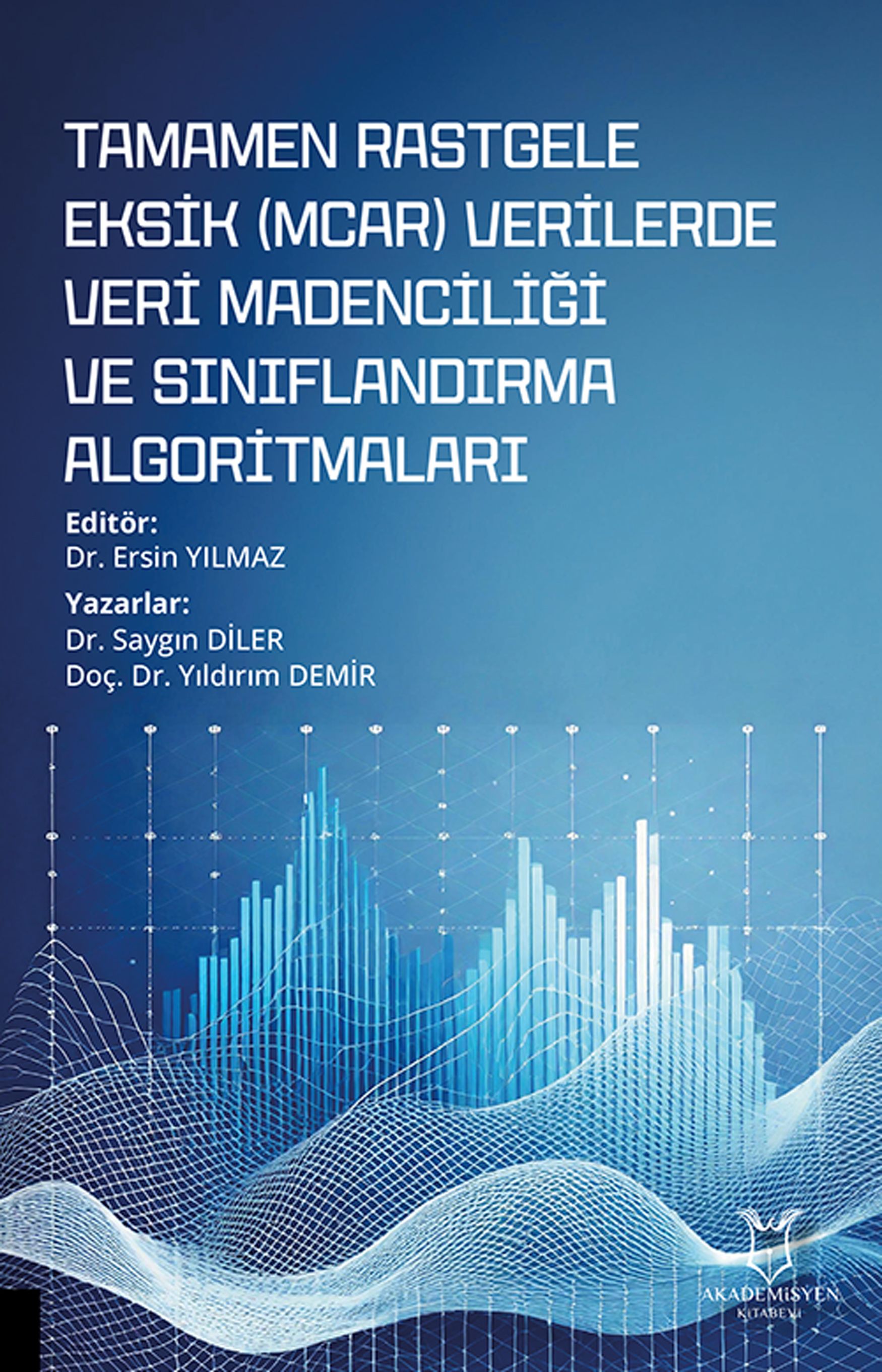 Tamamen Rastgele Eksik (MCAR) Verilerde Veri Madenciliği ve Sınıflandırma Algoritmaları