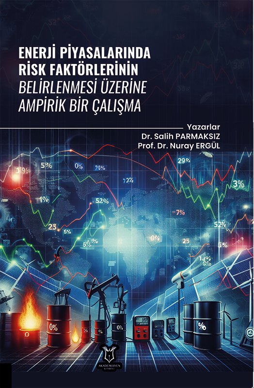 Enerji Piyasalarında Risk Faktörlerinin Belirlenmesi Üzerine Ampirik Bir Çalışma