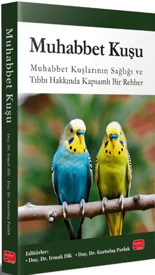 MUHABBET KUŞU - Muhabbet Kuşlarının Sağlığı ve Tıbbı Hakkında Kapsamlı Bir Rehber