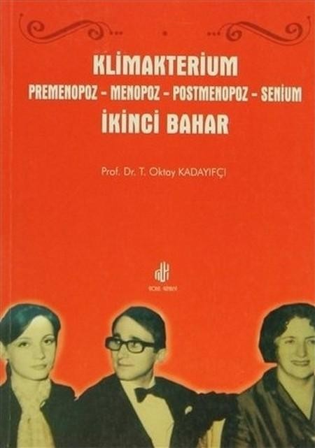Klimakterium Premenapoz  Menapoz Postmenapoz  Senium İkinci Bahar