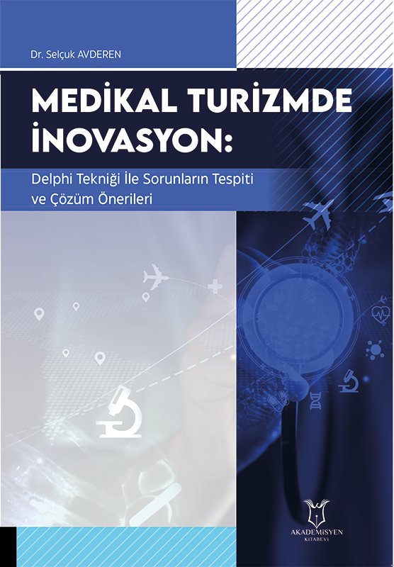 Medikal Turizmde İnovasyon Delphi Tekniği ile Sorunların Tespiti ve Çözüm Önerileri