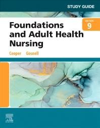 Study Guide for Foundations and Adult Health Nursing, 9th Edition