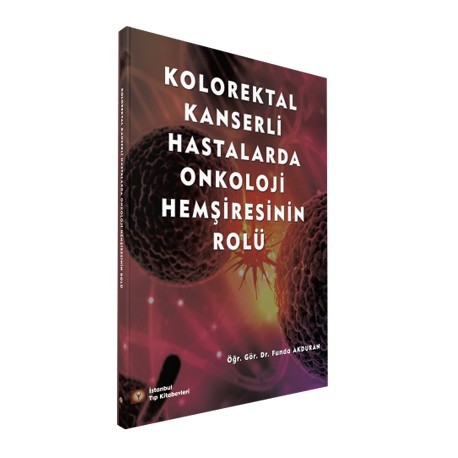 Kolorektal Kanserli Hastalarda Onkoloji Hemşiresinin Rolü