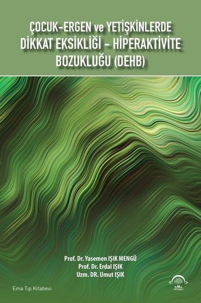 Çocuk Ergen ve Yetişkinlerde Dikkat Eksikliği Hiperaktivite Bozukluğu (Dehb)