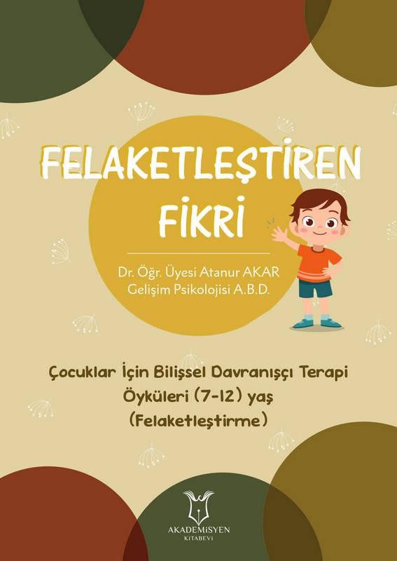 Felaketleştiren Fikri  - Çocuklar İçin Bilişsel Davranışçı Terapi Öyküleri (7-12) Yaş (Felaketleştirme)