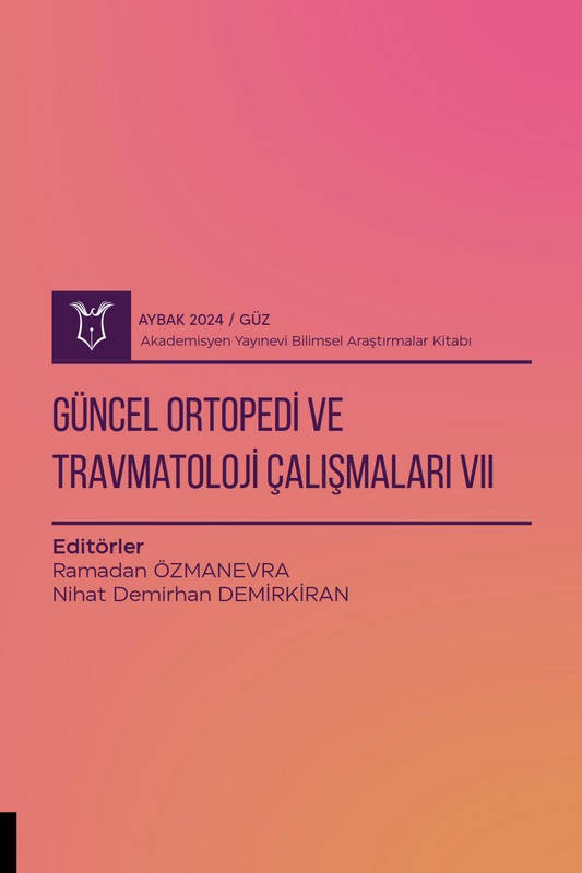 Güncel Ortopedi ve Travmatoloji Çalışmaları VII( AYBAK 2024 Güz )