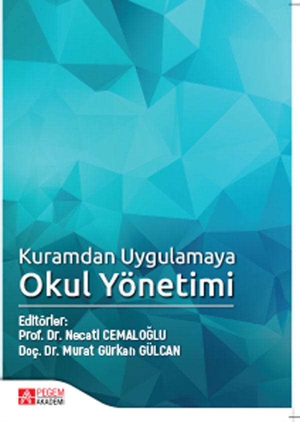 Kuramdan Uygulamaya Okul Yönetimi