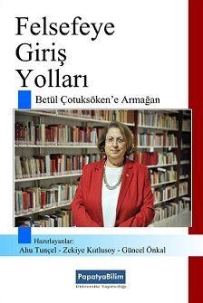 Felsefeye Giriş Yolları Betül Çotuksöken`e Armağan