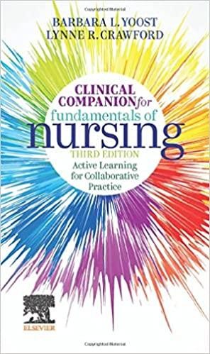 Clinical Companion for Fundamentals of Nursing: Active Learning for Collaborative Practice 3rd Edition