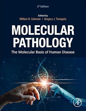 Molecular Pathology: The Molecular Basis of Human Disease,3 Edition