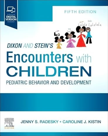 Dixon and Stein's Encounters with Children: Pediatric Behavior and Development,5th Edition