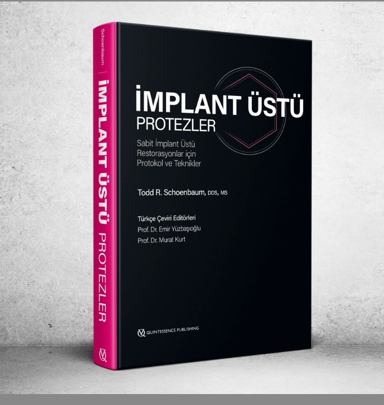 İmplant Üstü Protezler - Sabit İmplant Üstü Restorasyonlar için Protokol ve Teknikler