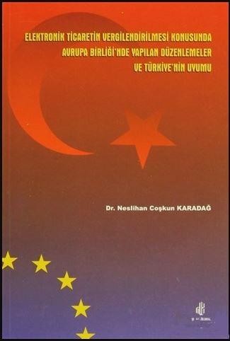 Elektronik Ticaretin Vergilendirilmesi Konusunda AB`nde Yapılan Düzenlemeler ve Türkiye`nin Uyumu