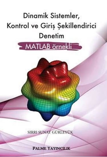 Dinamik Sistemler, Kontrol ve Giriş Şekillendirici Denetim MATLAB örnekli