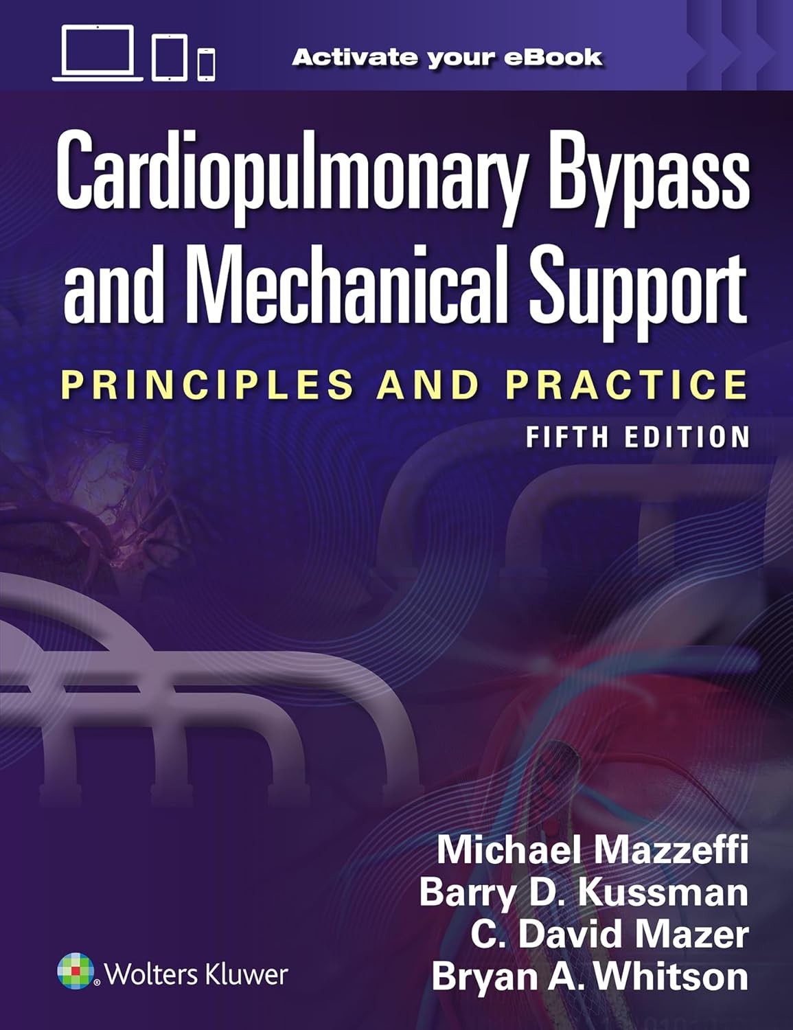 Cardiopulmonary Bypass and Mechanical Support Principlesand Practice, 5 Edition