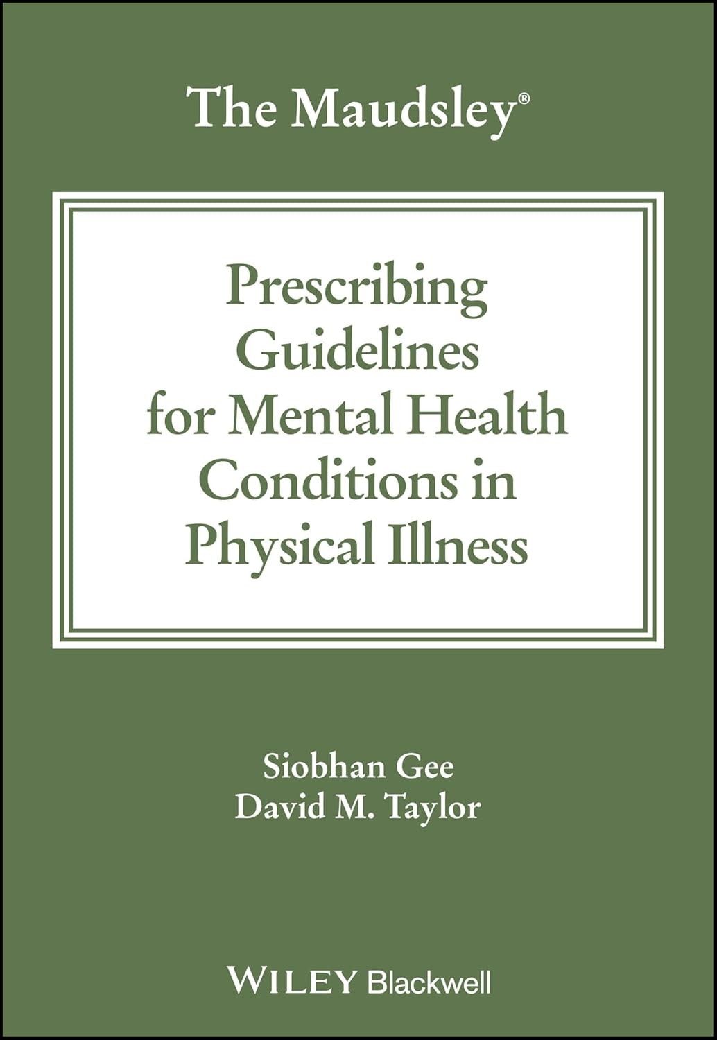 The Maudsley Prescribing Guidelines for Mental Health Conditions in Physical Illness