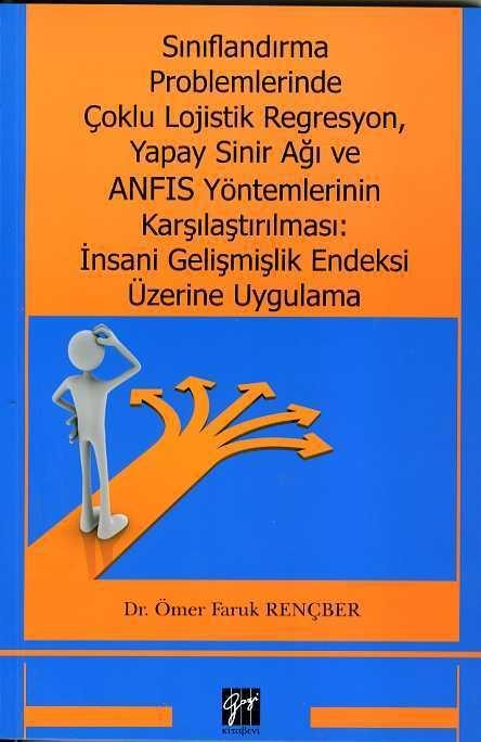 Sınıflandırma Problemlerinde Çoklu Lojistik Regresyon, Yapay Sinir Ağı ve ANFIS Yöntemlerinin Karşılaştırılması